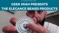 Youtuber Geek Miah Presents the Elegance Beard Products
