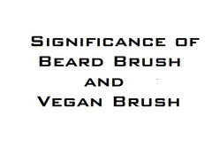 Significance of Beard Brush and Vegan Brush