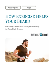 How Exercise Helps Your Beard: Unlocking the Benefits of Physical Activity for Facial Hair Growth