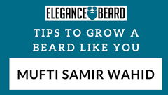 TIPS TO GROW A BEARD LIKE YOU SHAYKH - MUFTI SAMIR WAHID